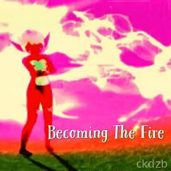 Becoming The Fire