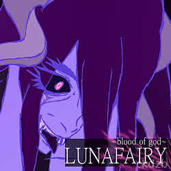 ~blood of god~ LUNAFAIRY