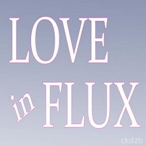 Love in Flux
