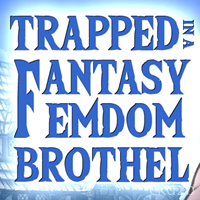 Trapped in a Fantasy Femdom Brothel (v0.03.06)