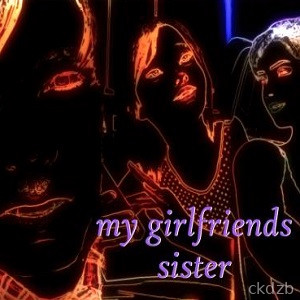 My Girlfriends Sister