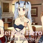 Retired Hero Gets Slaves