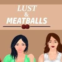 Lust & Meatballs