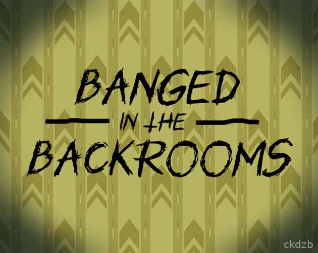 Banged in the backrooms